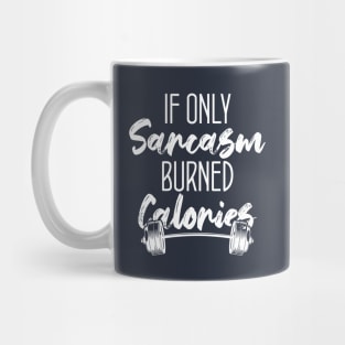 If Only Sarcasm Burned Calories Funny Colored Cute Gym Gift For sports lovers Mug